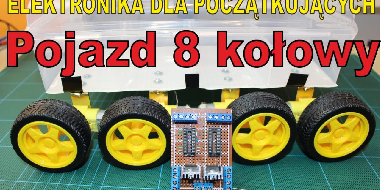 Elektronika DIY Pojazd 8 kołowy – robiony na żywo