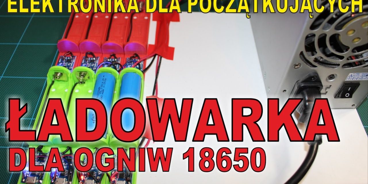 Zrób to sam – Ładowarka do lionów 18650 – Ogniwa i stary ATX :)